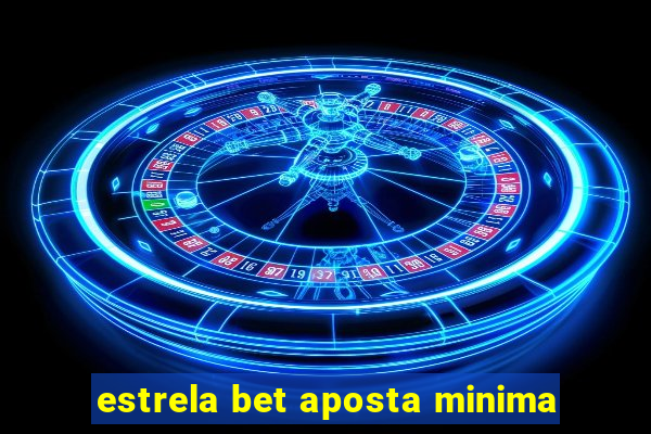 estrela bet aposta minima